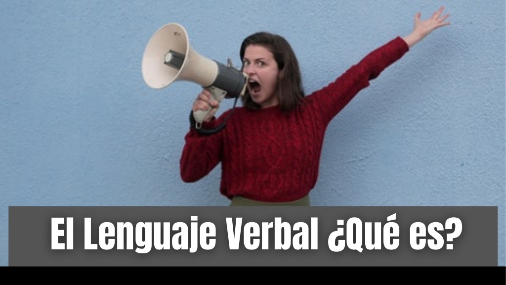 El Lenguaje Verbal ¿Qué es? y ¿cómo aplicarlo correctamente?