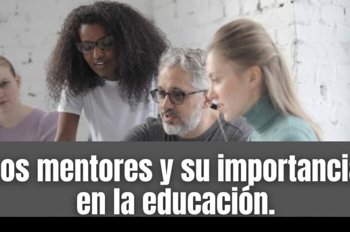 Los mentores y su importancia en la educación.